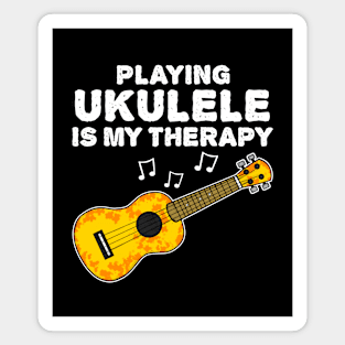 Playing Ukulele Is My Therapy, Ukulelist Funny Magnet